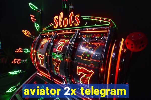 aviator 2x telegram